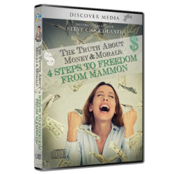 The Truth About Money & Morals: 4 Steps to Freedom from Mammon